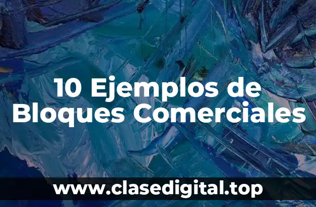 10 Ejemplos de Bloques Comerciales