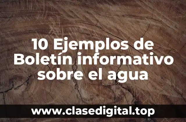 10 Ejemplos de Boletín informativo sobre el agua