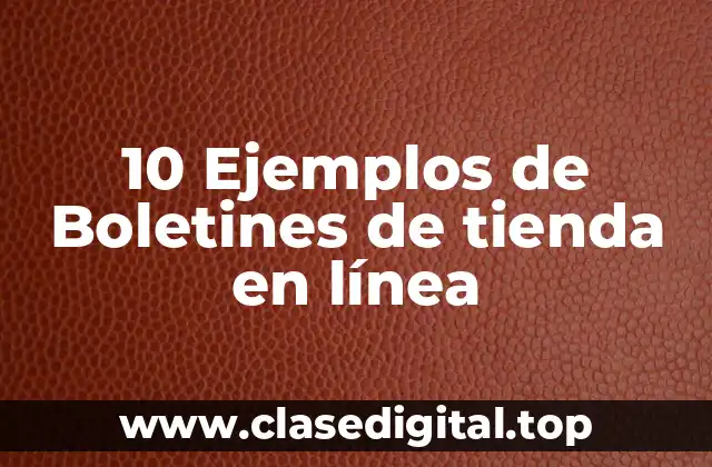10 Ejemplos de Boletines de tienda en línea