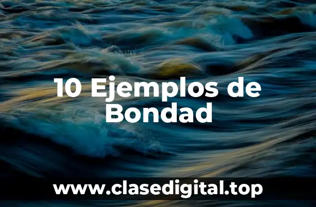 10 Ejemplos de Bondad