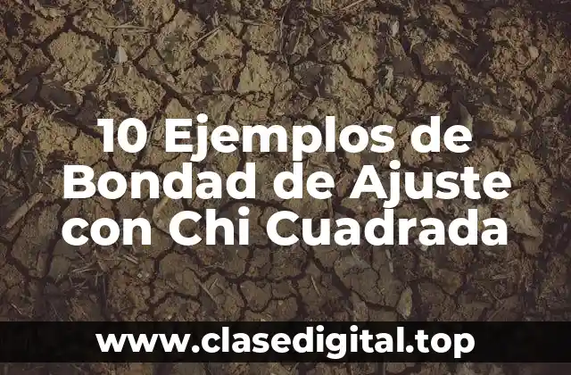 10 Ejemplos de Bondad de Ajuste con Chi Cuadrada