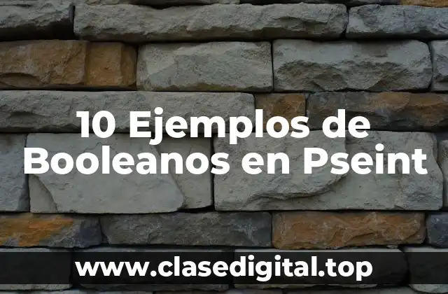 10 Ejemplos de Booleanos en Pseint