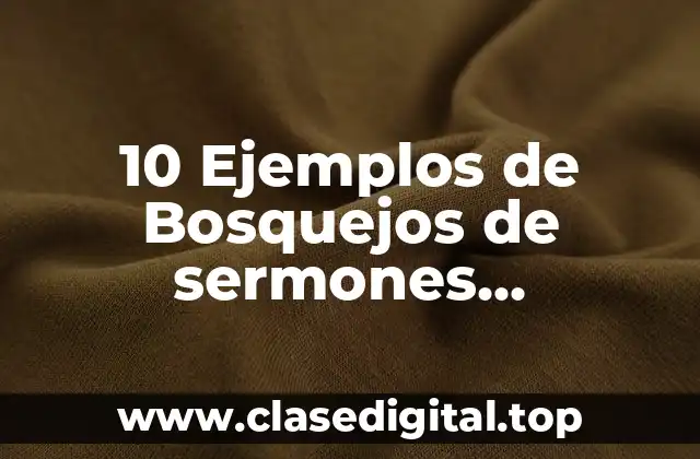 10 Ejemplos de Bosquejos de sermones expositivos