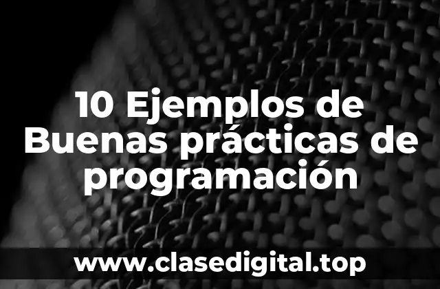 10 Ejemplos de Buenas prácticas de programación