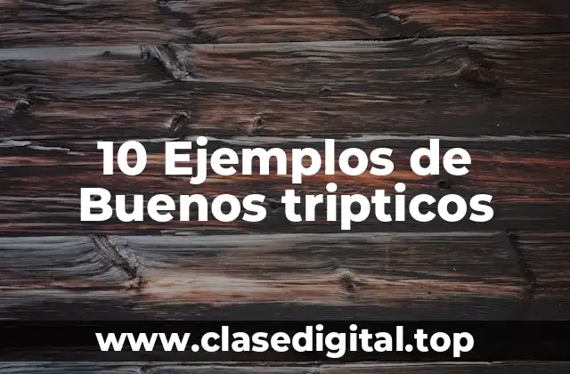 10 Ejemplos de Buenos tripticos