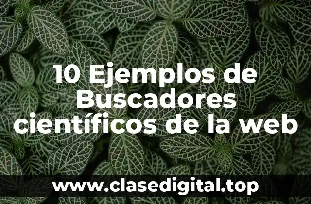 10 Ejemplos de Buscadores científicos de la web