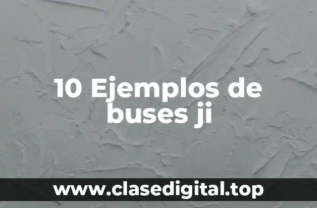 10 Ejemplos de buses ji