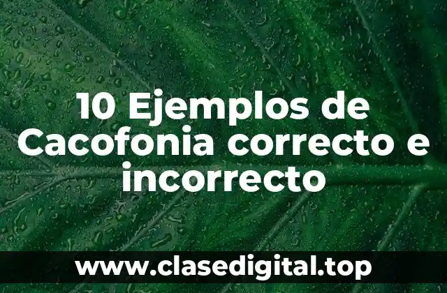 10 Ejemplos de Cacofonia correcto e incorrecto