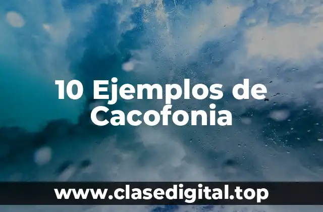 10 Ejemplos de Cacofonia