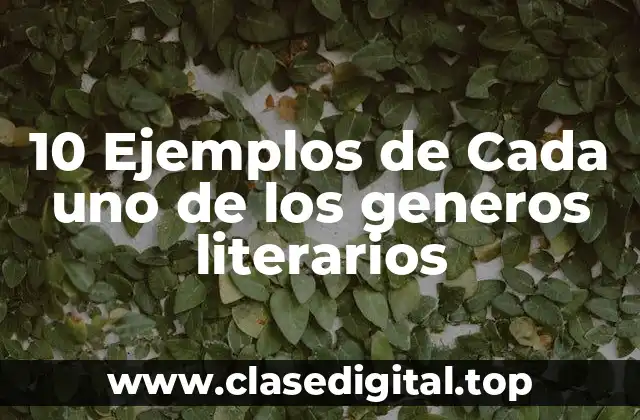Ejemplos de cada uno de los generos literarios