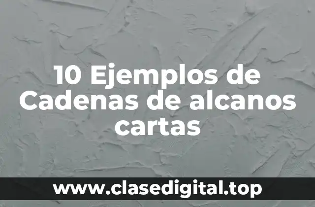 10 Ejemplos de Cadenas de alcanos cartas