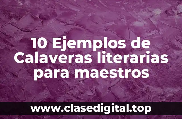 10 Ejemplos de Calaveras literarias para maestros