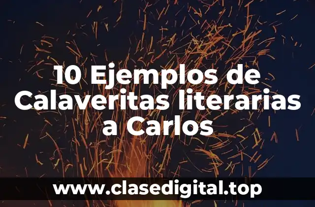10 Ejemplos de Calaveritas literarias a Carlos