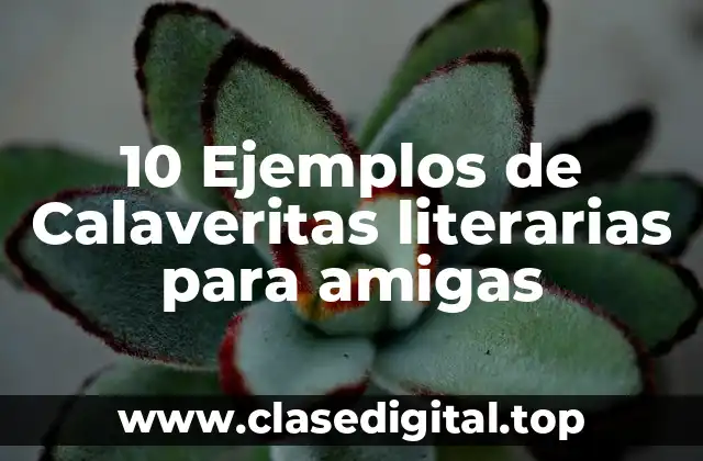 10 Ejemplos de Calaveritas literarias para amigas