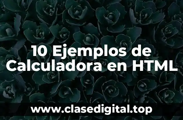 10 Ejemplos de Calculadora en HTML