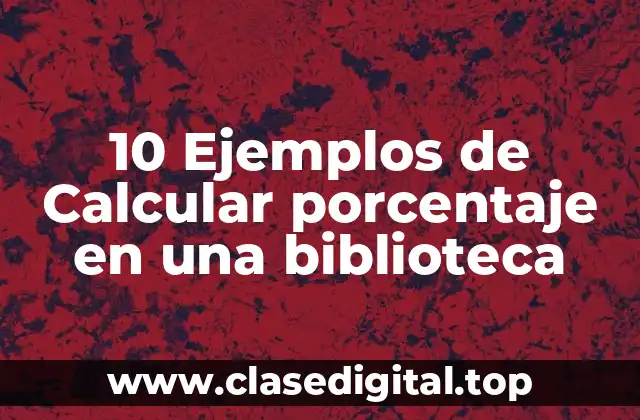 Ejemplos de calcular porcentaje en una biblioteca