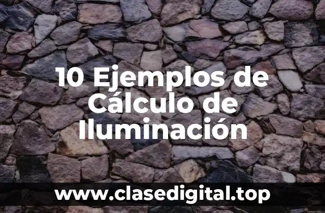 10 Ejemplos de Cálculo de Iluminación