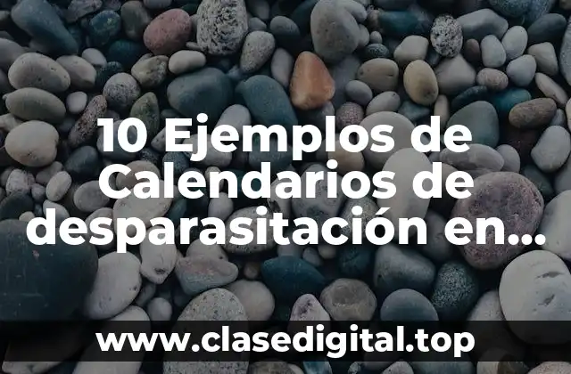 Ejemplos de calendarios de desparasitación en bovinos