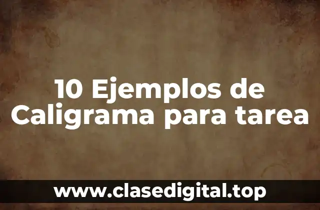 10 Ejemplos de Caligrama para tarea