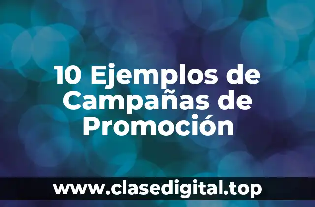10 Ejemplos de Campañas de Promoción