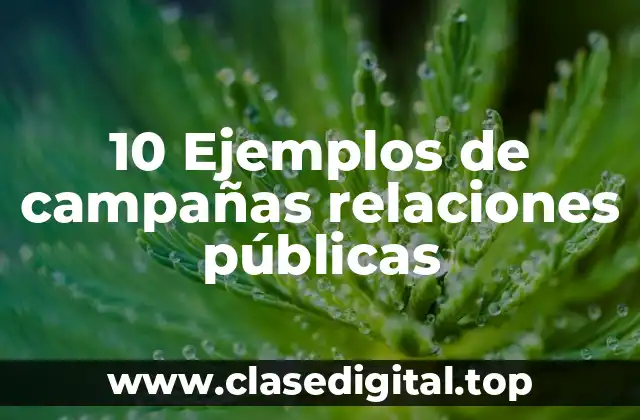 10 Ejemplos de campañas relaciones públicas