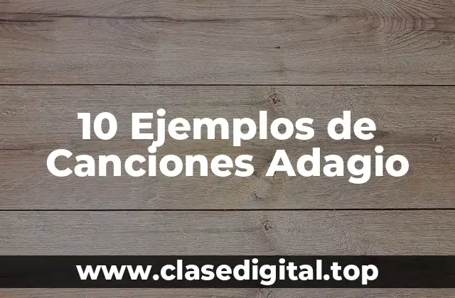 Ejemplos de Canciones Adagio