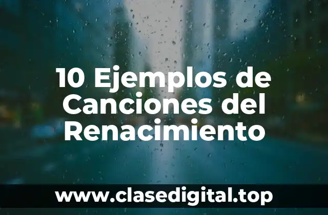 Ejemplos de canciones del Renacimiento