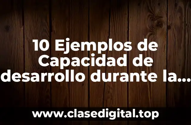 10 Ejemplos de Capacidad de desarrollo durante la adolescencia