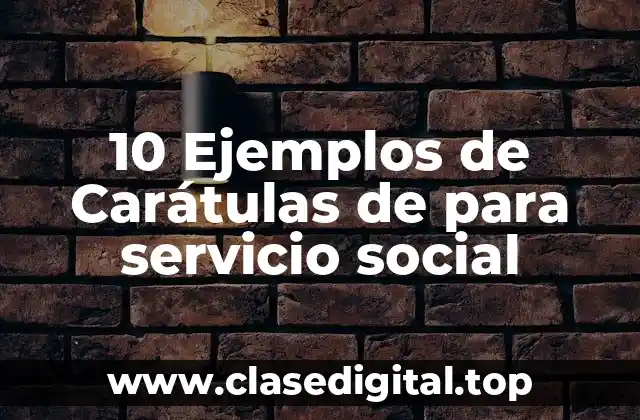Ejemplos de carátulas de para servicio social