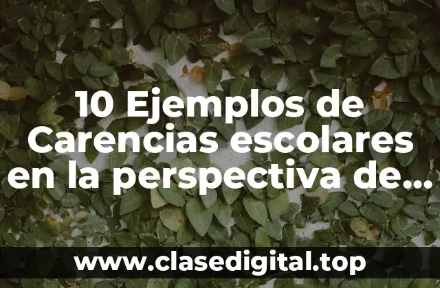 10 Ejemplos de Carencias escolares en la perspectiva de género