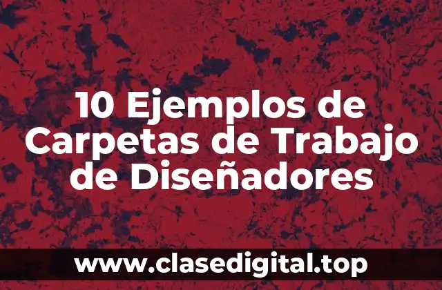 Ejemplos de Carpetas de Trabajo de Diseñadores