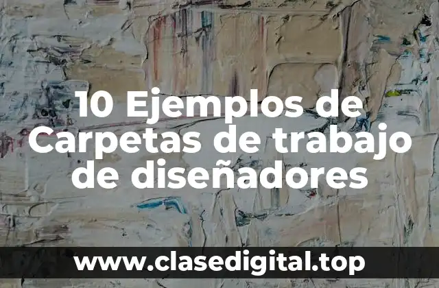10 Ejemplos de Carpetas de trabajo de diseñadores