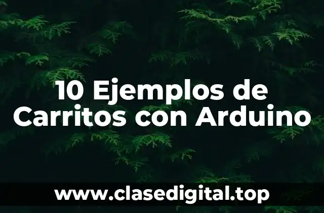 10 Ejemplos de Carritos con Arduino