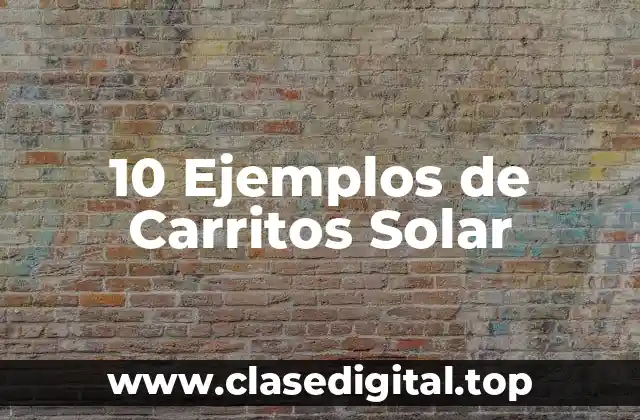 10 Ejemplos de Carritos Solar