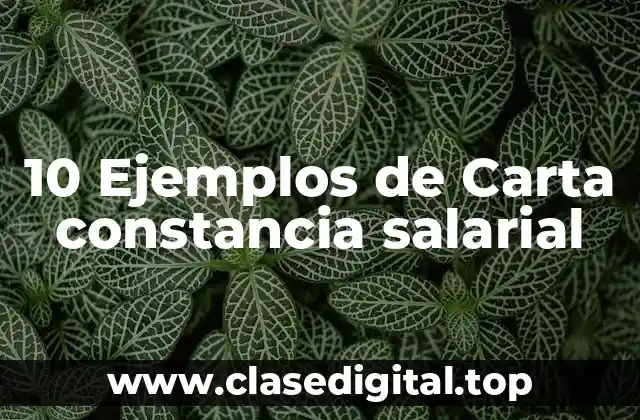 10 Ejemplos de Carta constancia salarial