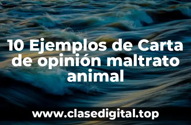 10 Ejemplos de Carta de opinión maltrato animal