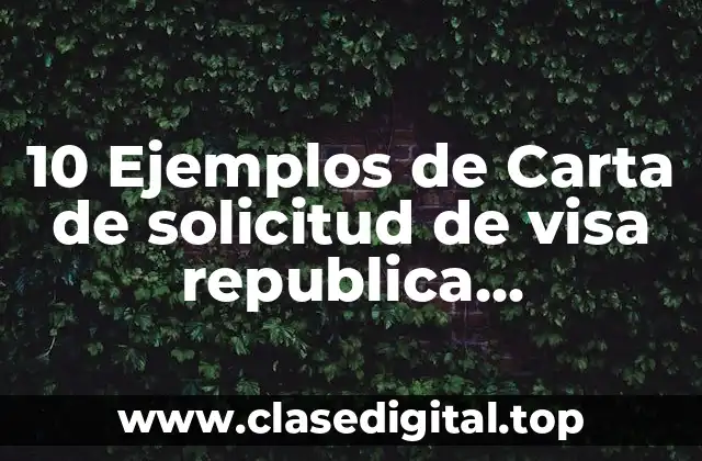10 Ejemplos de Carta de solicitud de visa republica dominicana