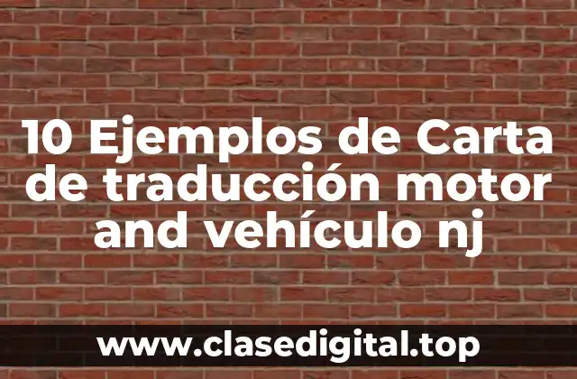 10 Ejemplos de Carta de traducción motor and vehículo nj