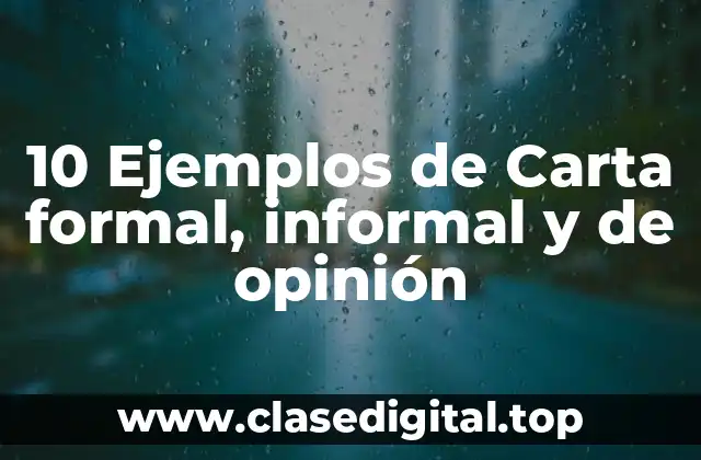10 Ejemplos de Carta formal, informal y de opinión