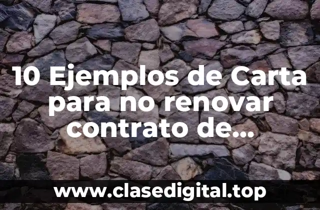 10 Ejemplos de Carta para no renovar contrato de arrendamiento