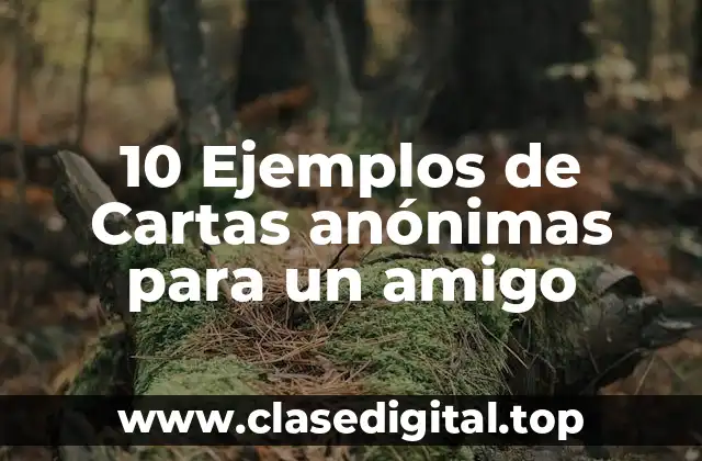10 Ejemplos de Cartas anónimas para un amigo