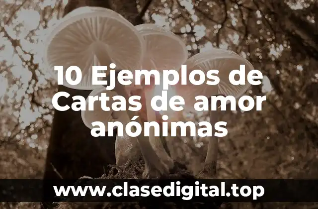 10 Ejemplos de Cartas de amor anónimas