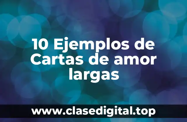 10 Ejemplos de Cartas de amor largas