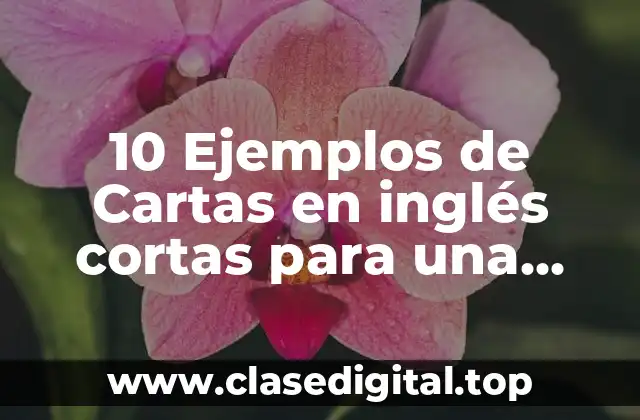 10 Ejemplos de Cartas en inglés cortas para una maestra