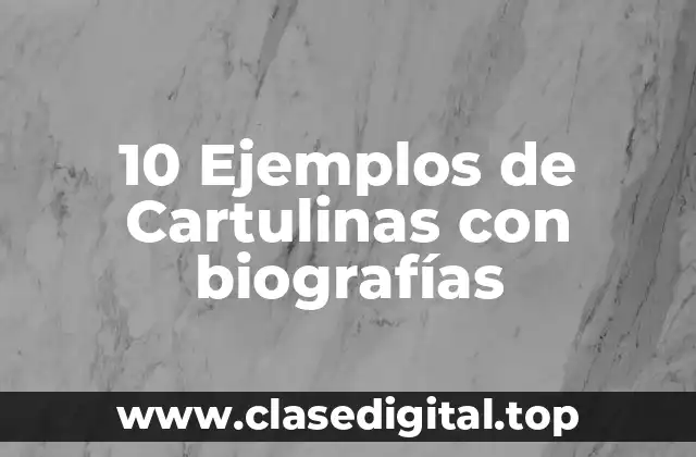 Ejemplos de Cartulinas con biografías