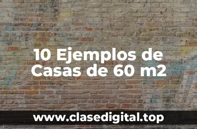 10 Ejemplos de Casas de 60 m2