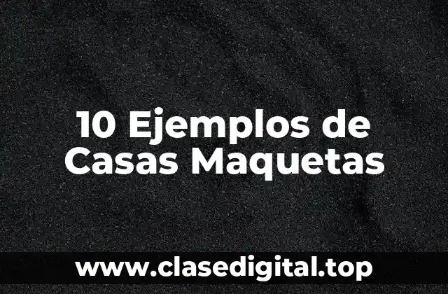 Ejemplos de casas maquetas