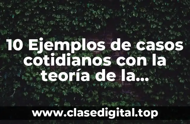 10 Ejemplos de casos cotidianos con la teoría de la personalidad