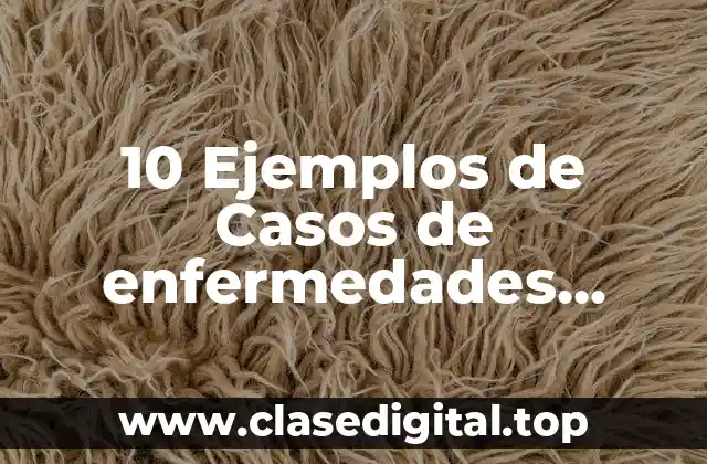 10 Ejemplos de Casos de enfermedades mentales en trabajo social