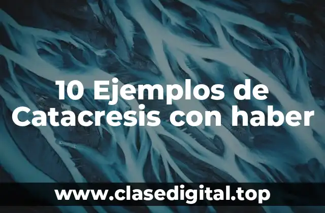 10 Ejemplos de Catacresis con haber